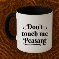 Don't Touch Me Peasant Funny Coffee Mug thumb 2