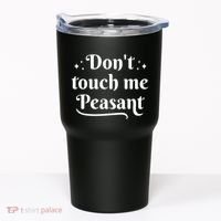 Don't Touch Me Peasant Funny Tumbler thumb 0