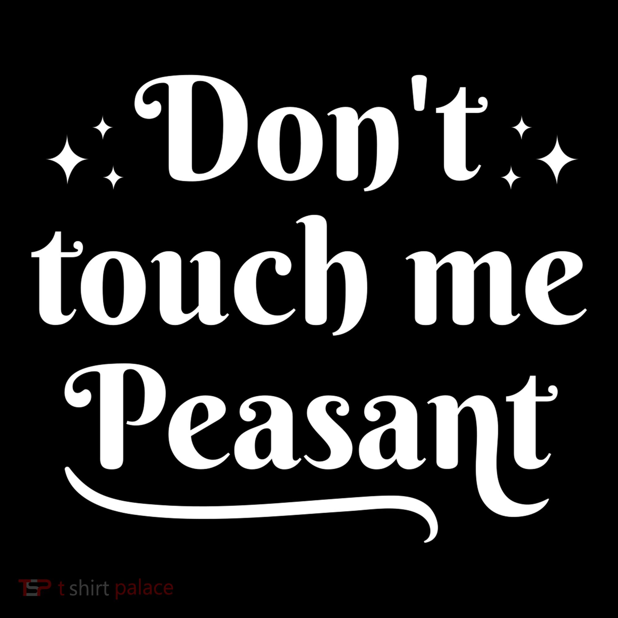 Don't Touch Me Peasant Funny Mousepad