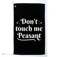 Don't Touch Me Peasant Funny Golf Towel thumb 0