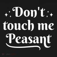 Don't Touch Me Peasant Funny Toddler T-Shirt thumb 4