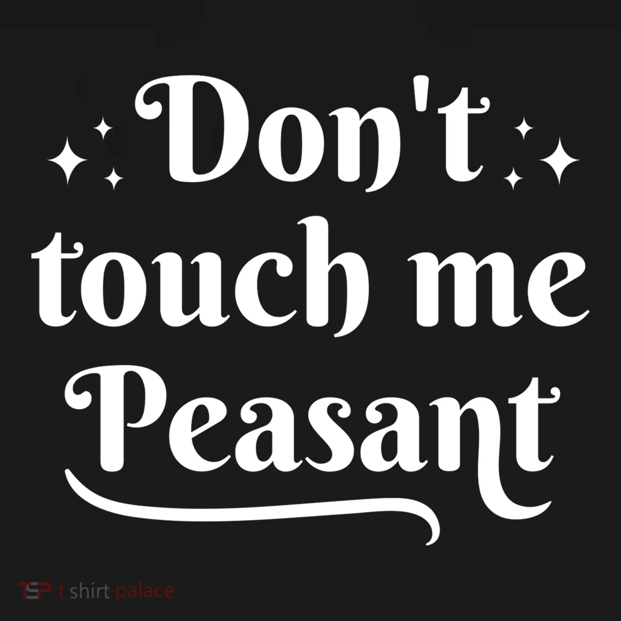 Don't Touch Me Peasant Funny Toddler T-Shirt