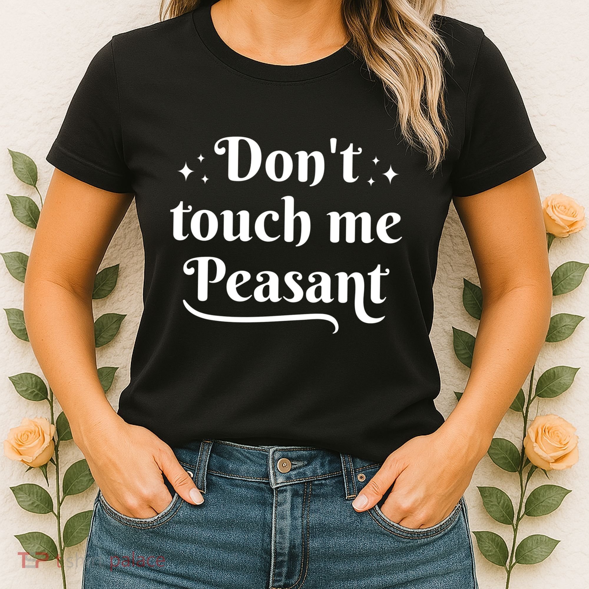 Don't Touch Me Peasant Funny Women's T-Shirt