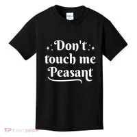Don't Touch Me Peasant Funny Kids T-Shirt thumb 0