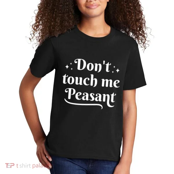 Don't Touch Me Peasant Funny Kids T-Shirt