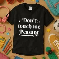Don't Touch Me Peasant Funny Kids T-Shirt thumb 3