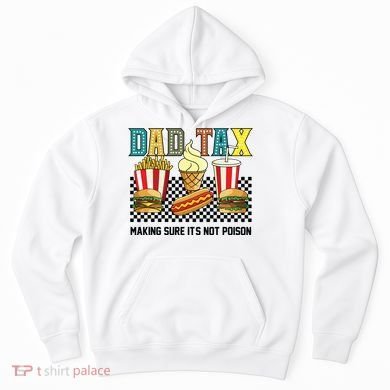 Dad Tax Making Sure Its Not P.O.I.S.O.N Hoodie