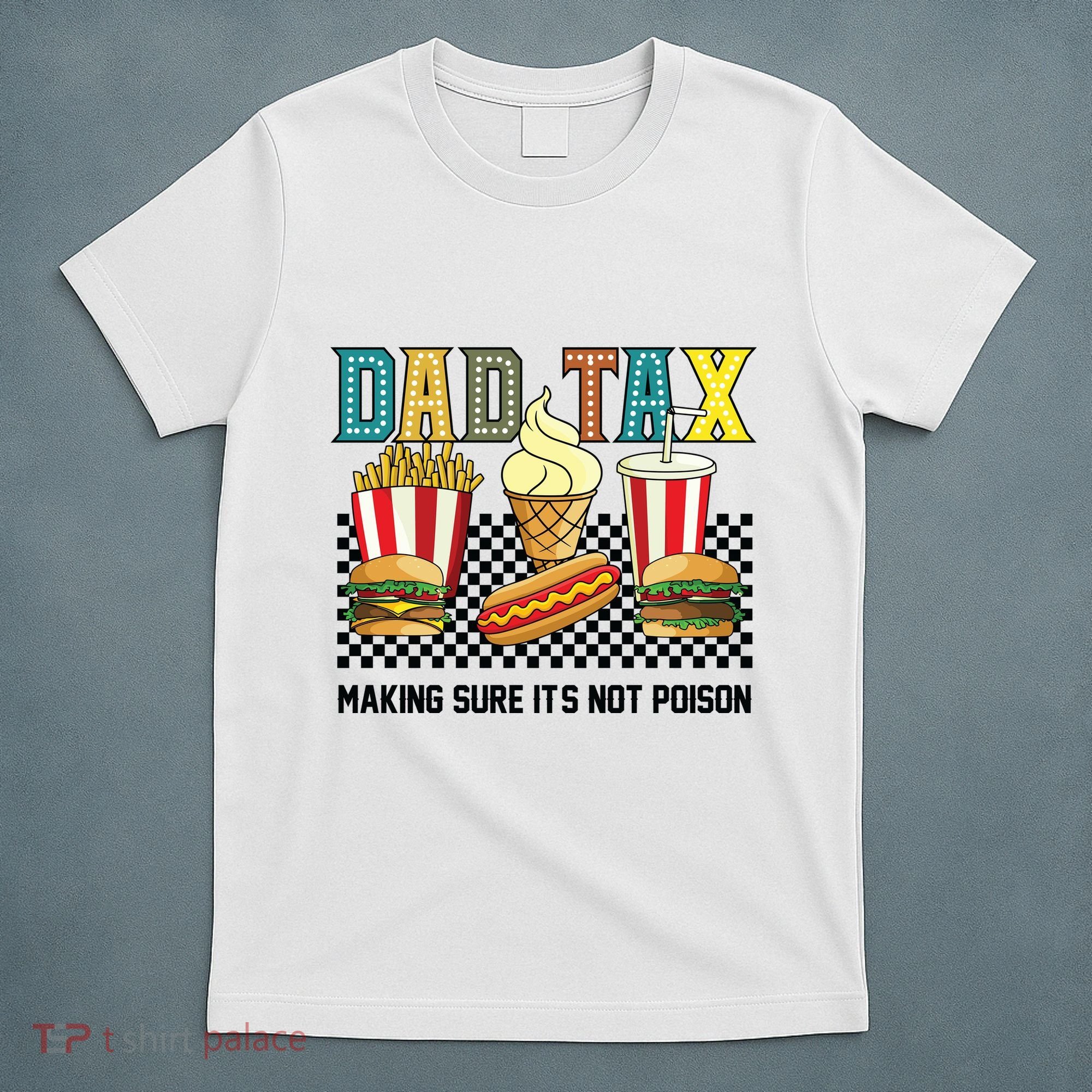 Dad Tax Making Sure Its Not P.O.I.S.O.N T-Shirt