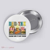 Dad Tax Making Sure Its Not P.O.I.S.O.N Button thumb 0