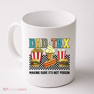 Dad Tax Making Sure Its Not P.O.I.S.O.N Coffee Mug