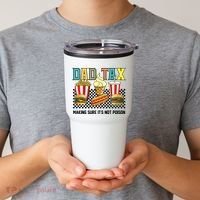 Dad Tax Making Sure Its Not P.O.I.S.O.N Tumbler thumb 2