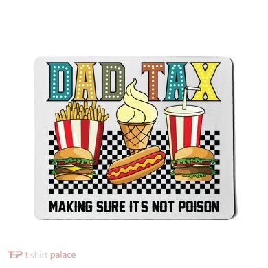 Dad Tax Making Sure Its Not P.O.I.S.O.N Mousepad