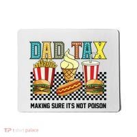 Dad Tax Making Sure Its Not P.O.I.S.O.N Mousepad thumb 0