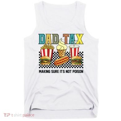 Dad Tax Making Sure Its Not P.O.I.S.O.N Tank Top