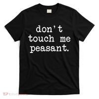 Don't Touch Me Peasant T-Shirt thumb 0