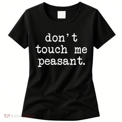 Don't Touch Me Peasant Women's T-Shirt