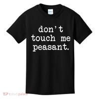 Don't Touch Me Peasant Kids T-Shirt thumb 0