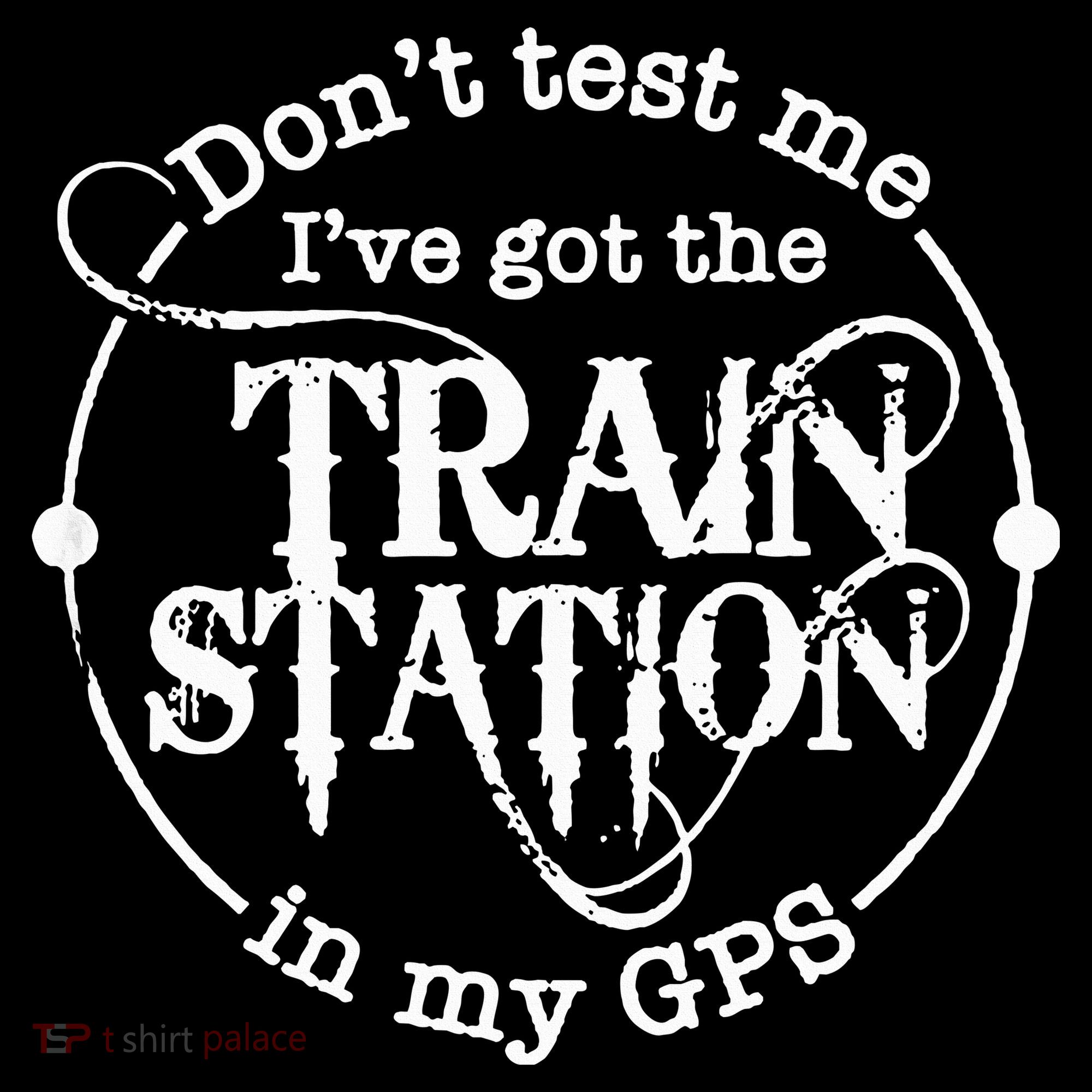 DonT Test Me IVe Got The Train Station In My Gps Sweatshirt