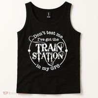 DonT Test Me IVe Got The Train Station In My Gps Tank Top thumb 2
