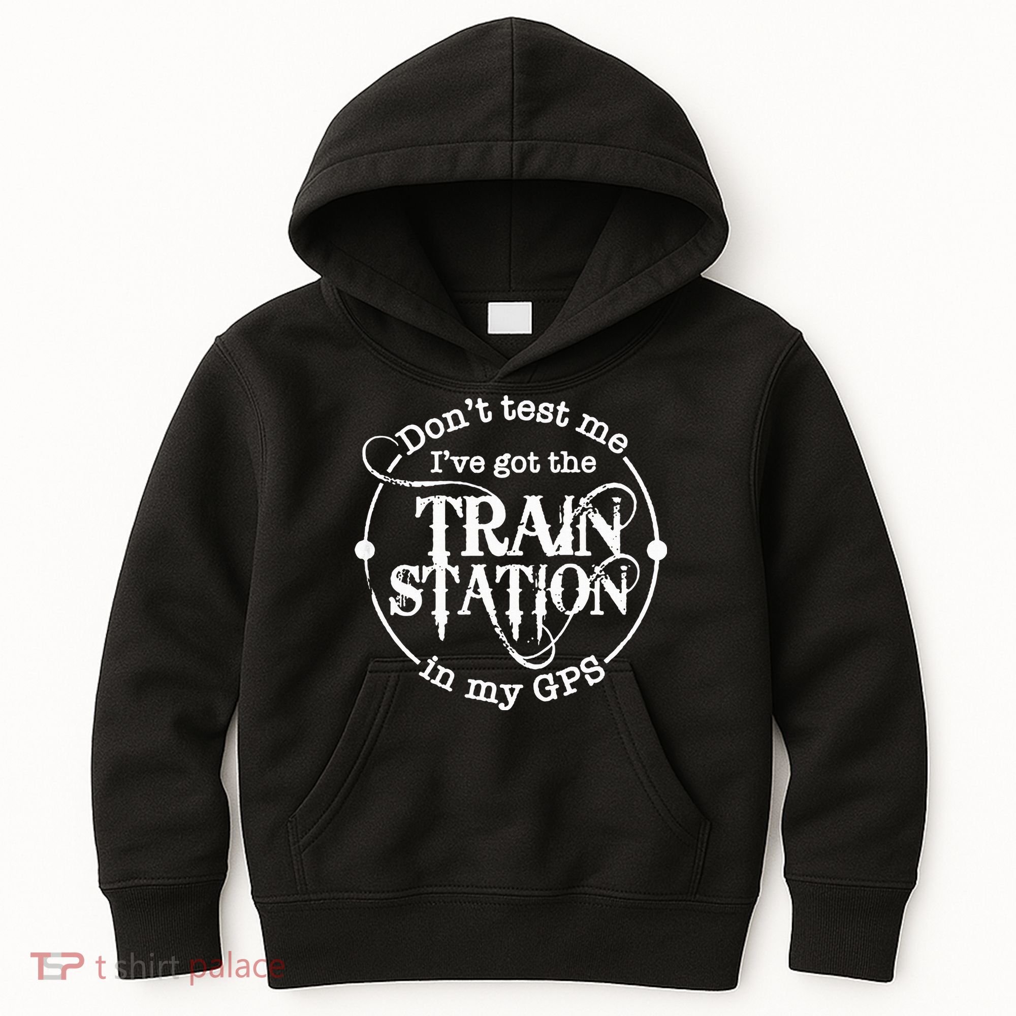 DonT Test Me IVe Got The Train Station In My Gps Kids Hoodie