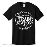 DonT Test Me IVe Got The Train Station In My Gps Kids T-Shirt thumb 0