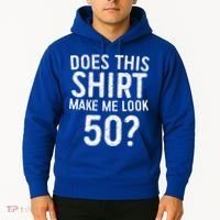 Does This Make Me Look 50 50th Birthday Gift Hoodie thumb 2