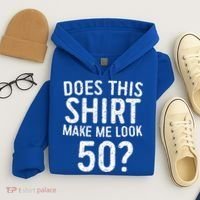 Does This Make Me Look 50 50th Birthday Gift Hoodie thumb 4