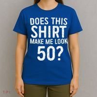 Does This Make Me Look 50 50th Birthday Gift T-Shirt thumb 4