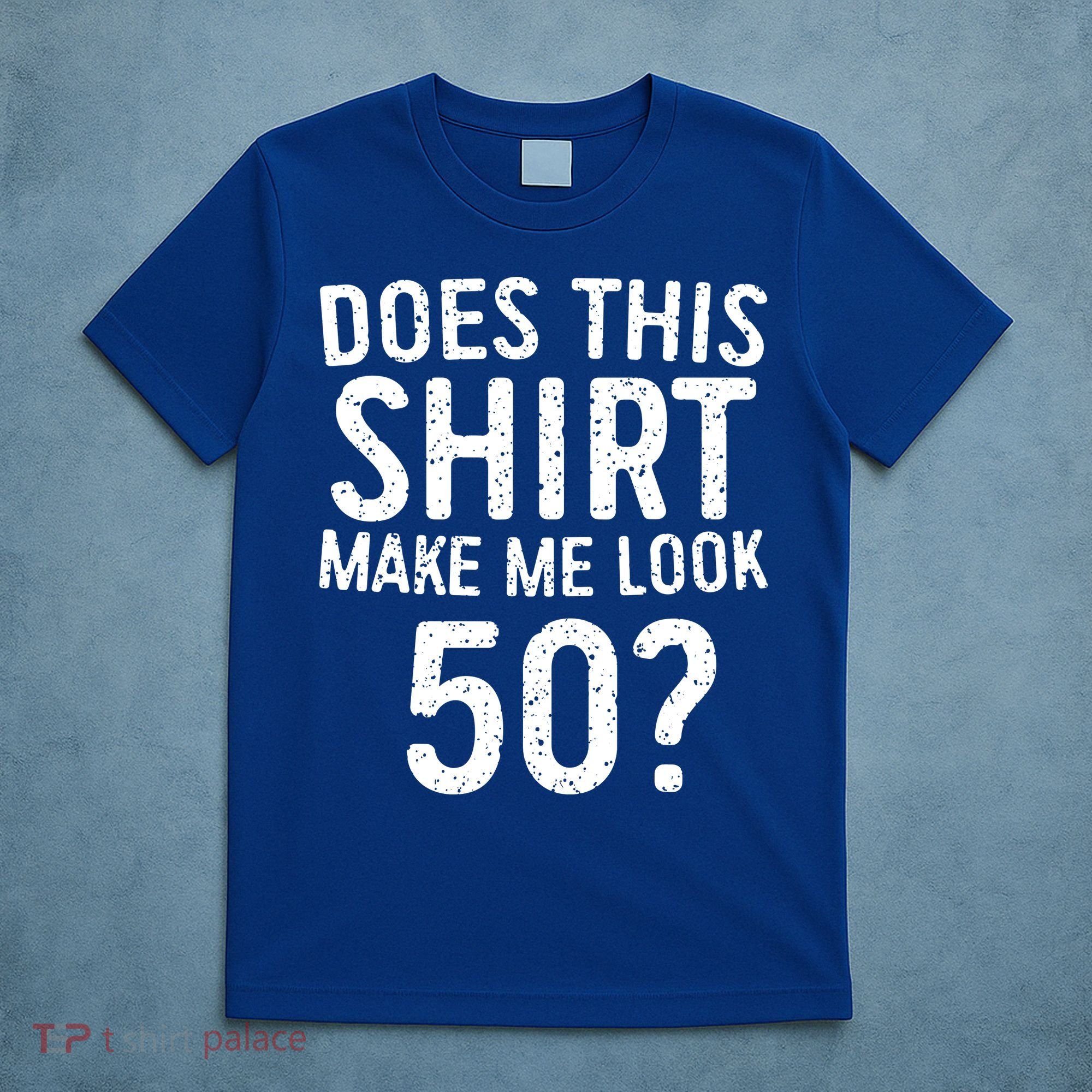 Does This Make Me Look 50 50th Birthday Gift T-Shirt
