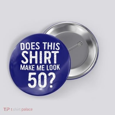 Does This Make Me Look 50 50th Birthday Gift Button