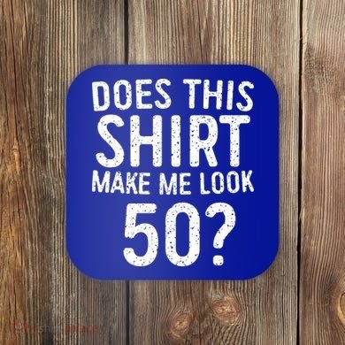 Does This Make Me Look 50 50th Birthday Gift Coaster