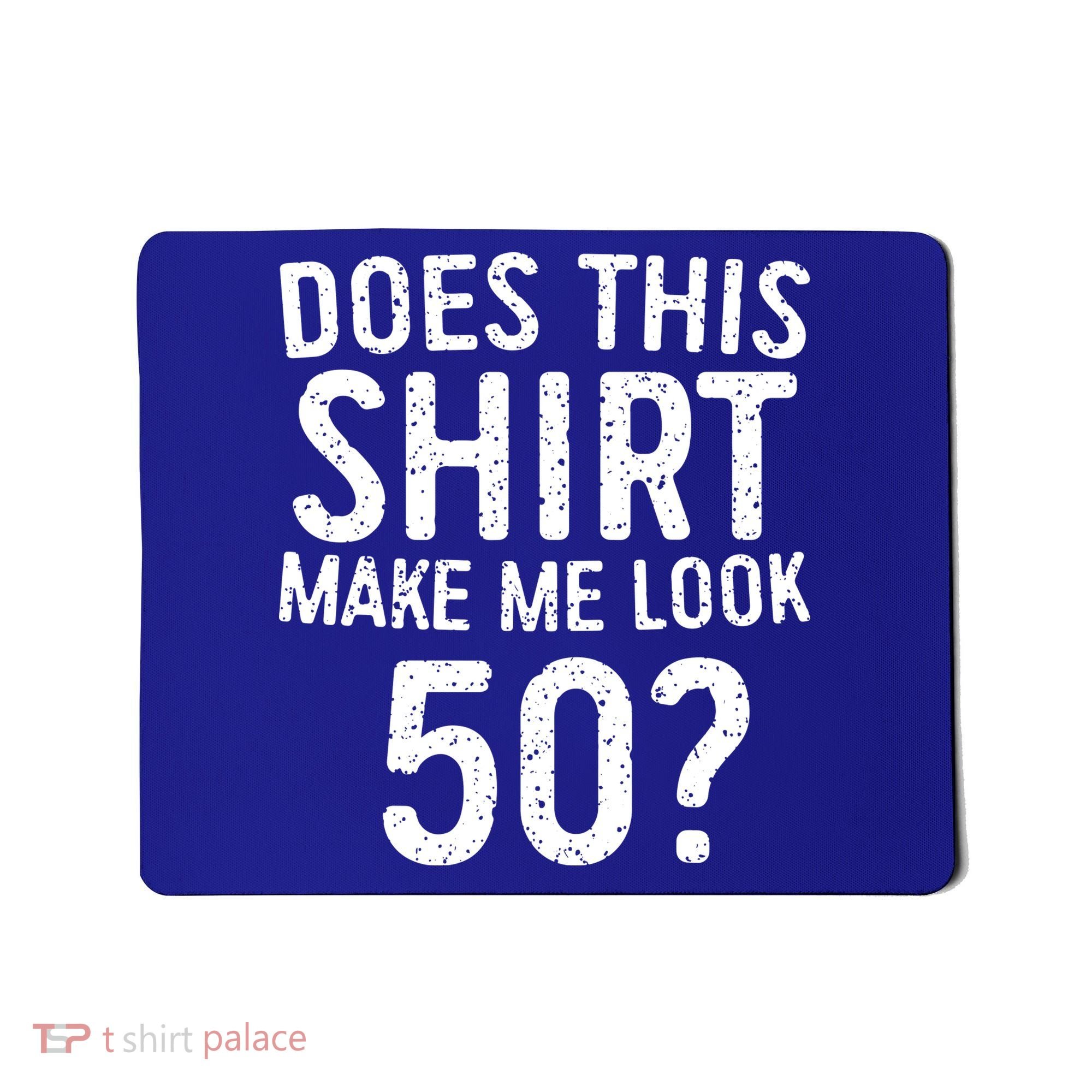 Does This Make Me Look 50 50th Birthday Gift Mousepad