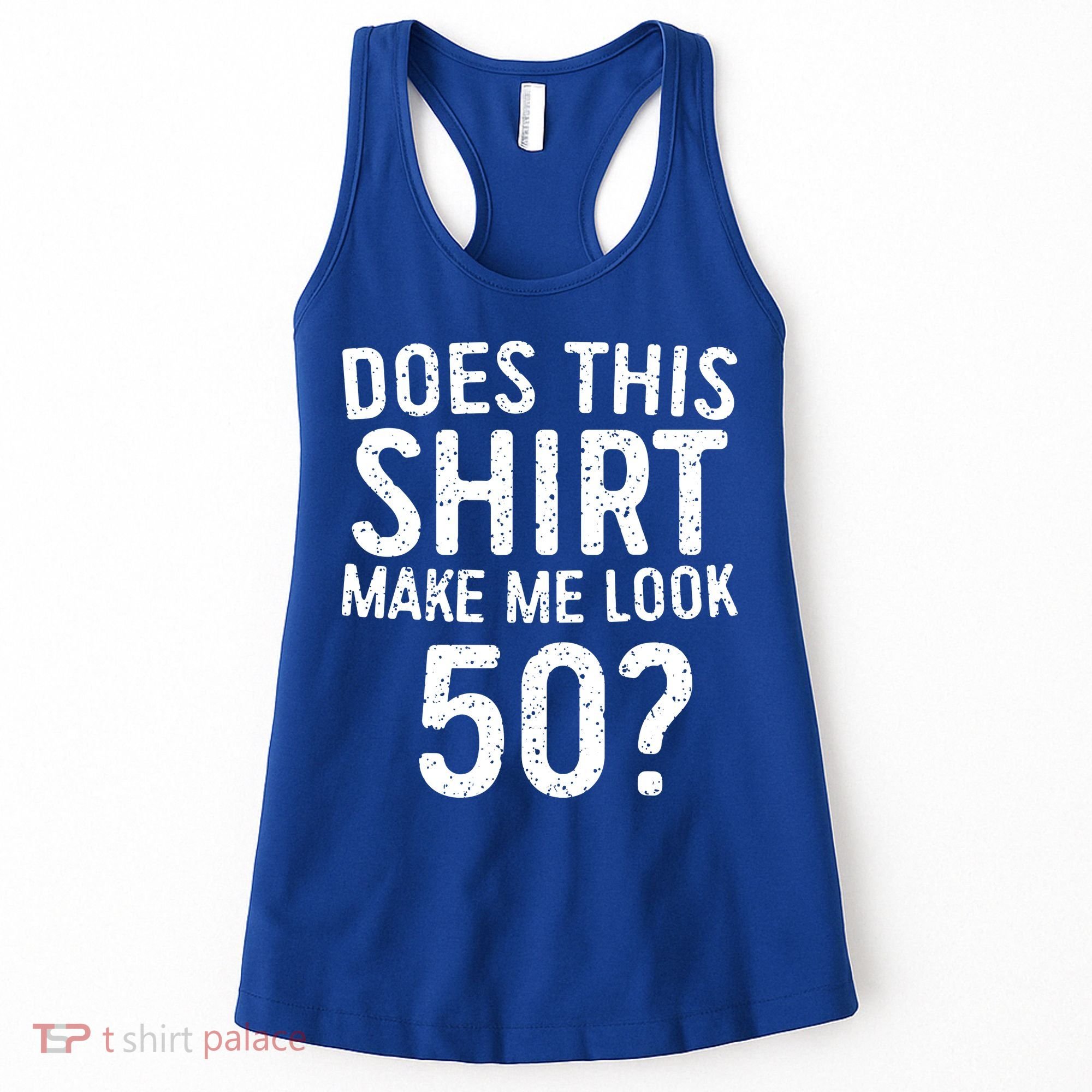 Does This Make Me Look 50 50th Birthday Gift Women's Tank Top