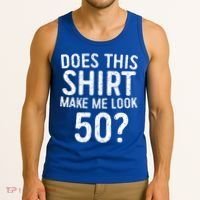 Does This Make Me Look 50 50th Birthday Gift Tank Top thumb 3