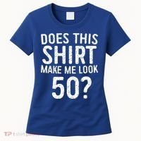 Does This Make Me Look 50 50th Birthday Gift Women's T-Shirt thumb 0