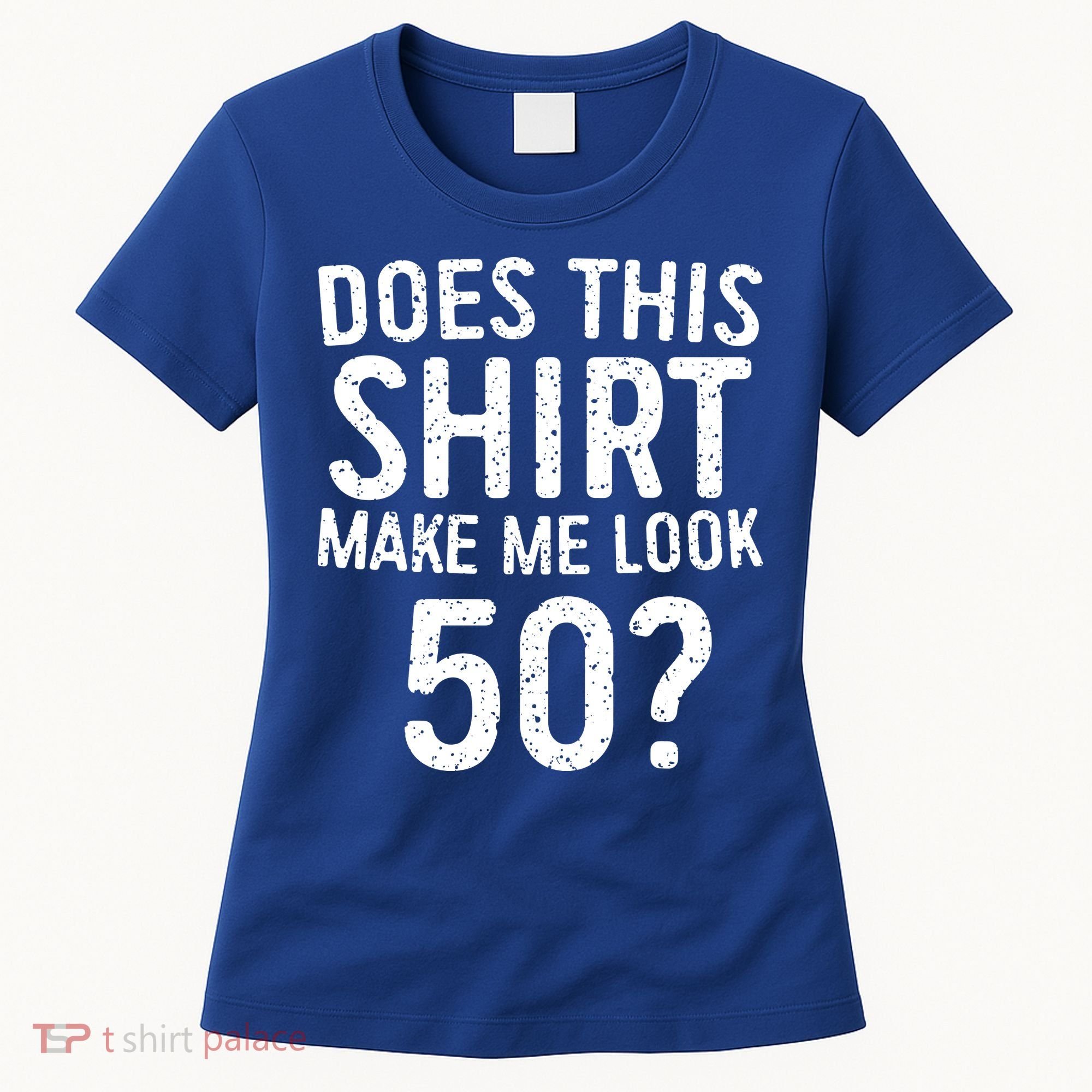 Does This Make Me Look 50 50th Birthday Gift Women's T-Shirt