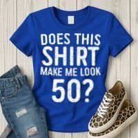 Does This Make Me Look 50 50th Birthday Gift Women's T-Shirt thumb 3