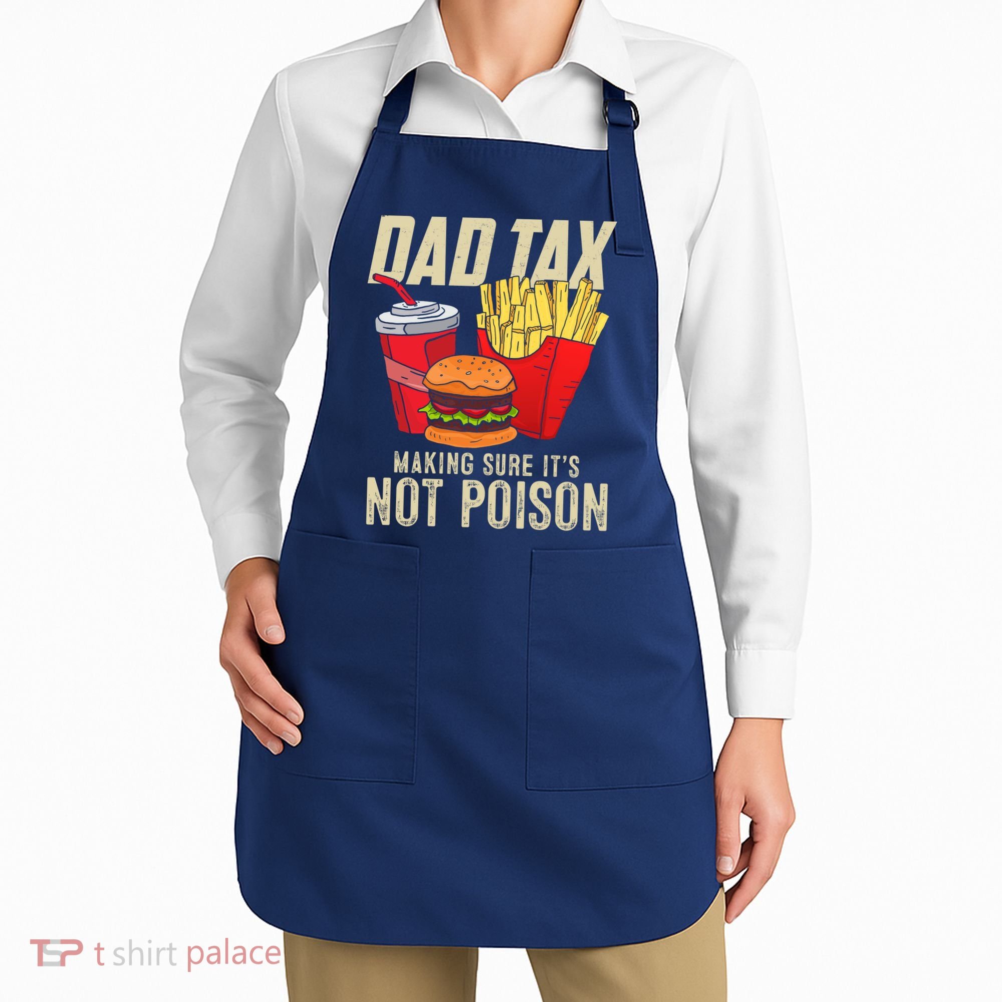 Dad Tax Making Sure It's Not Poison Funny Father's Day Apron