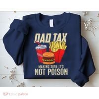 Dad Tax Making Sure It's Not Poison Funny Father's Day Sweatshirt thumb 2