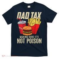 Dad Tax Making Sure It's Not Poison Funny Father's Day T-Shirt thumb 0