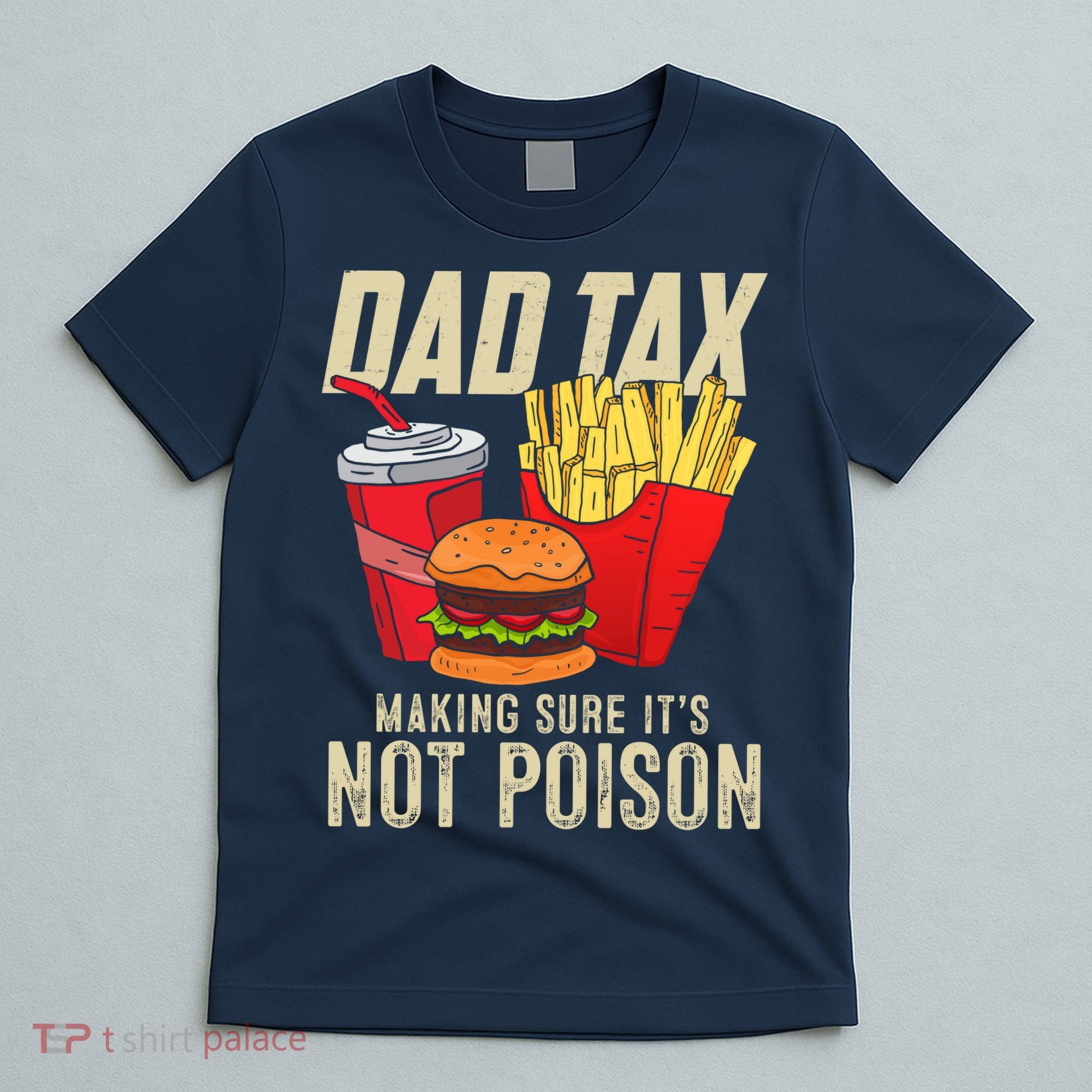 Dad Tax Making Sure It's Not Poison Funny Father's Day T-Shirt