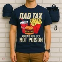 Dad Tax Making Sure It's Not Poison Funny Father's Day T-Shirt thumb 6