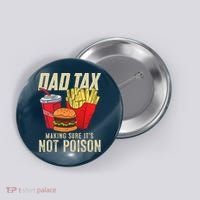 Dad Tax Making Sure It's Not Poison Funny Father's Day Button thumb 0