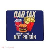 Dad Tax Making Sure It's Not Poison Funny Father's Day Mousepad thumb 0