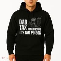 Dad Tax Making Sure Its Not Po.Ison Funny Joke Father’S Day Hoodie thumb 2