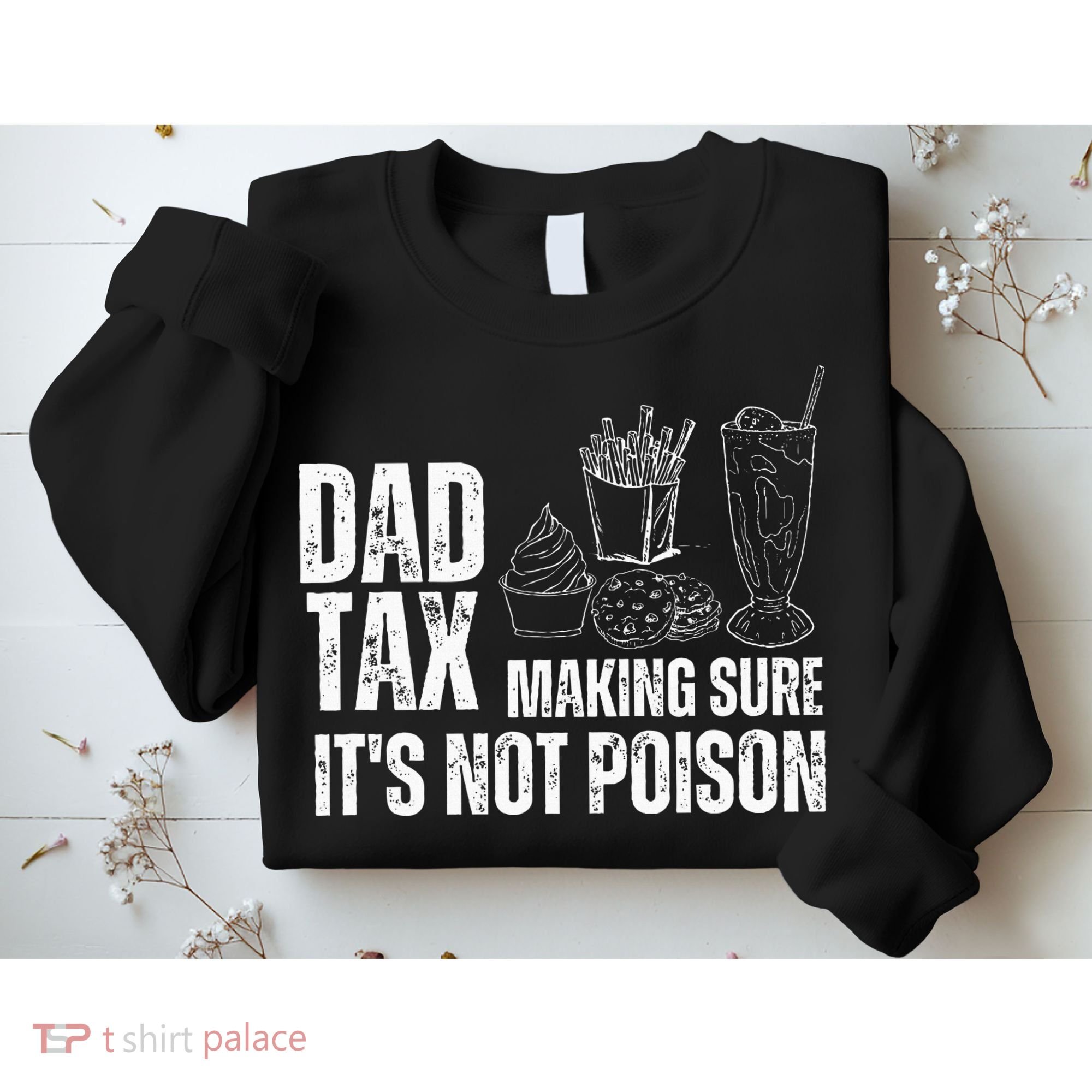 Dad Tax Making Sure Its Not Po.Ison Funny Joke Father’S Day Sweatshirt