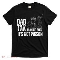 Dad Tax Making Sure Its Not Po.Ison Funny Joke Father’S Day T-Shirt thumb 0