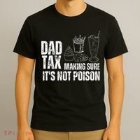Dad Tax Making Sure Its Not Po.Ison Funny Joke Father’S Day T-Shirt thumb 3