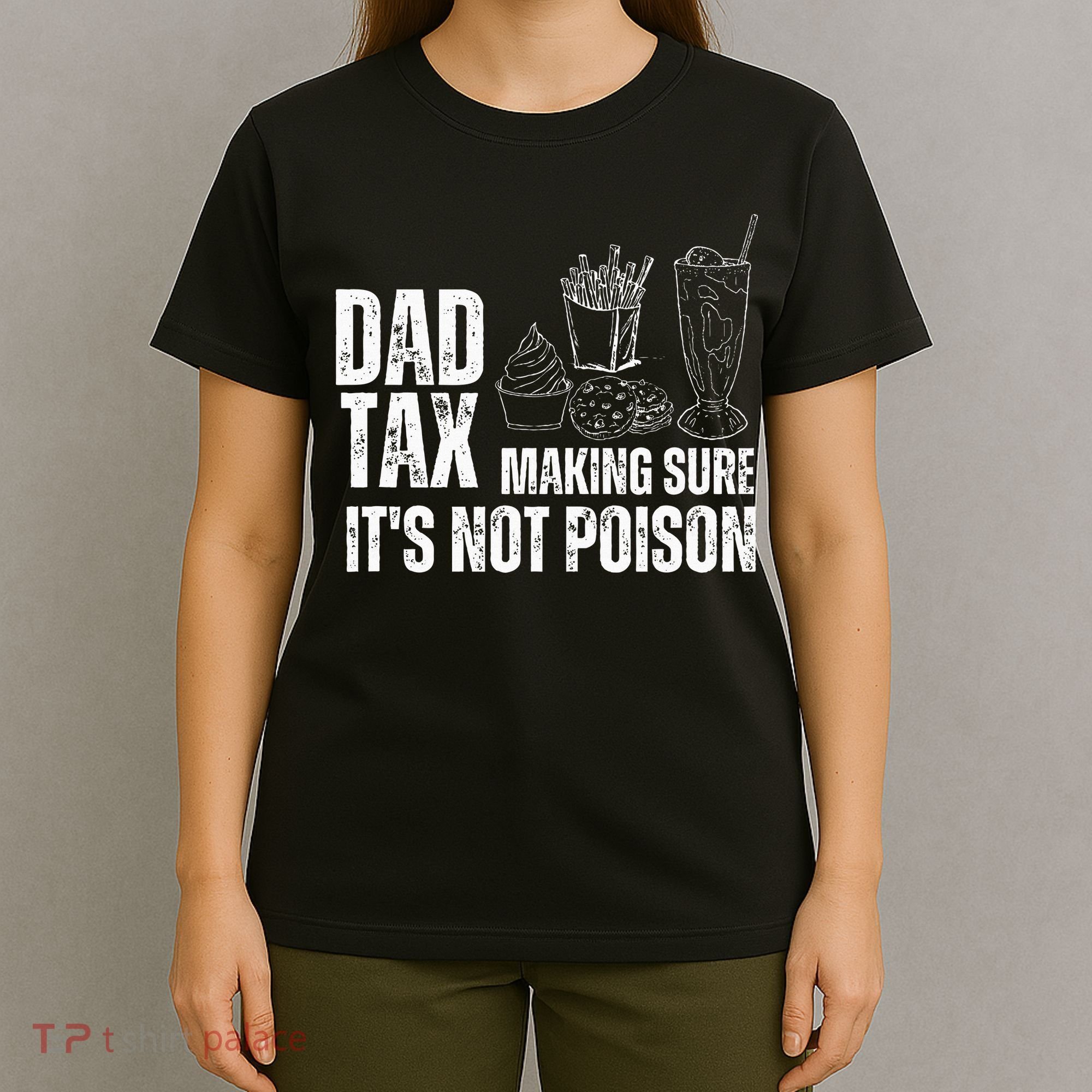 Dad Tax Making Sure Its Not Po.Ison Funny Joke Father’S Day T-Shirt