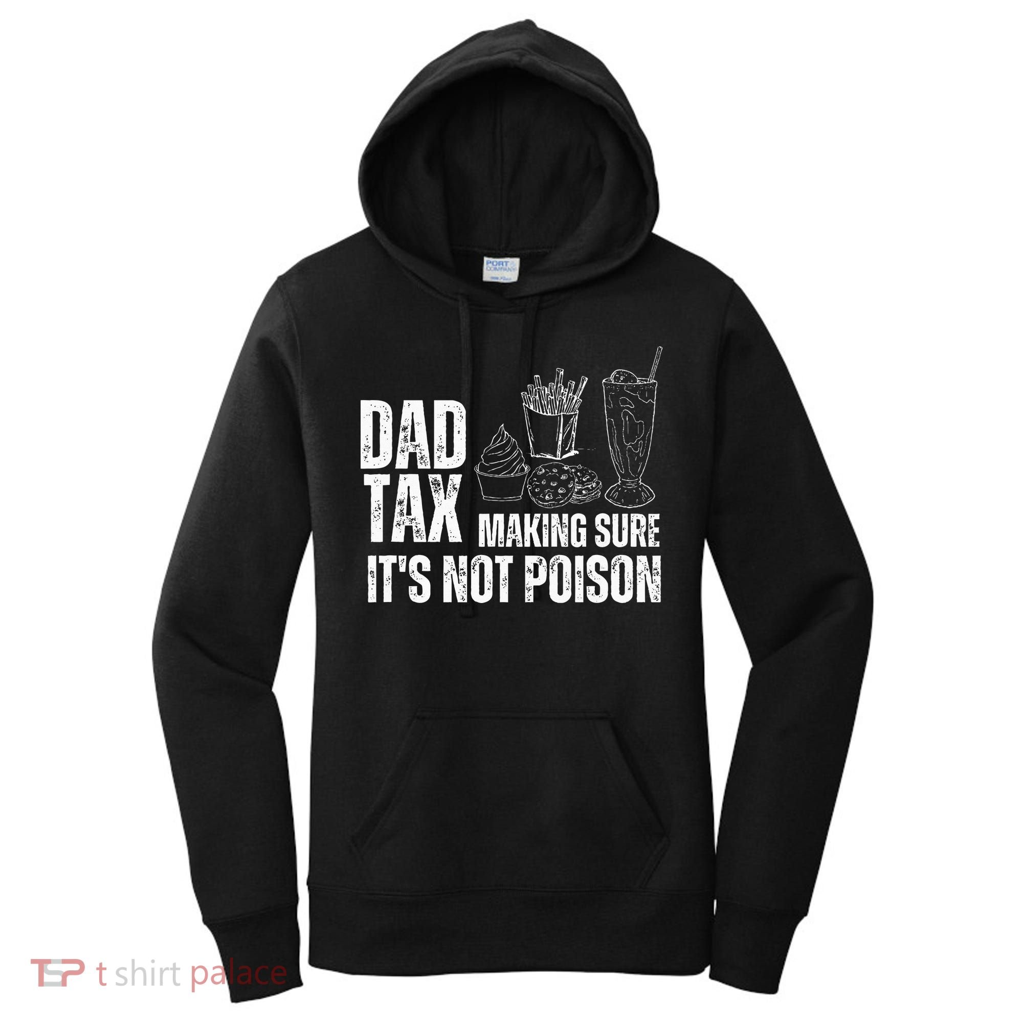 Dad Tax Making Sure Its Not Po.Ison Funny Joke Father’S Day Women's Hoodie